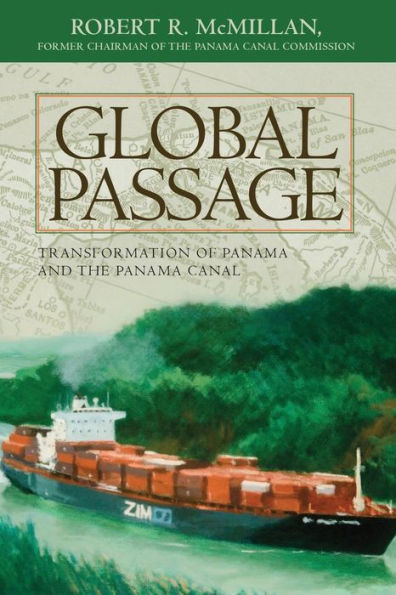 Global Passage: Transformation Of Panama And The Panama Canal