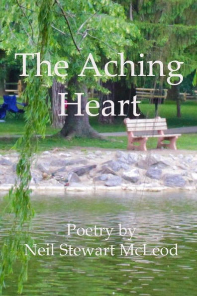The Aching Heart (Poems By Neil Stewart Mcleod)