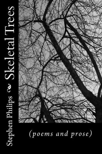 Skeletal Trees: (Poems And Prose)