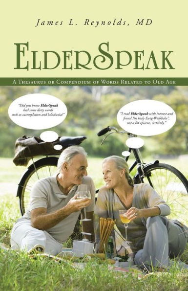 Elderspeak: A Thesaurus Or Compendium Of Words Related To Old Age