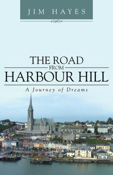 The Road From Harbour Hill: A Journey Of Dreams