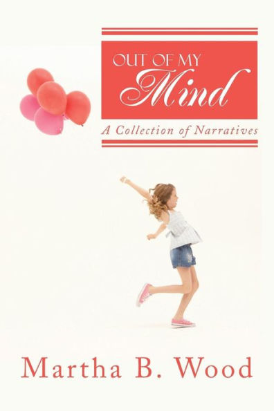 Out Of My Mind: A Collection Of Narratives