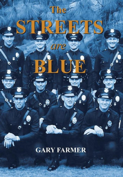 The Streets Are Blue: True Tales Of Service From The Front Lines Of The Los Angeles Police Department
