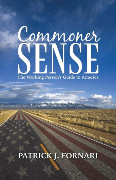 Commoner Sense: The Working Person's Guide To America