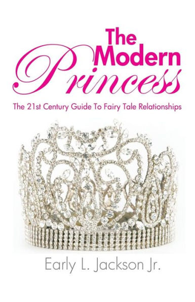The Modern Princess: The 21St Century Guide To Fairy Tale Relationships
