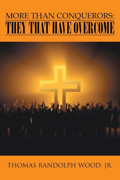 More Than Conquerors: They That Have Overcome