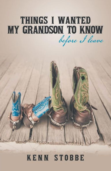 Things I Wanted My Grandson To Know Before I Leave