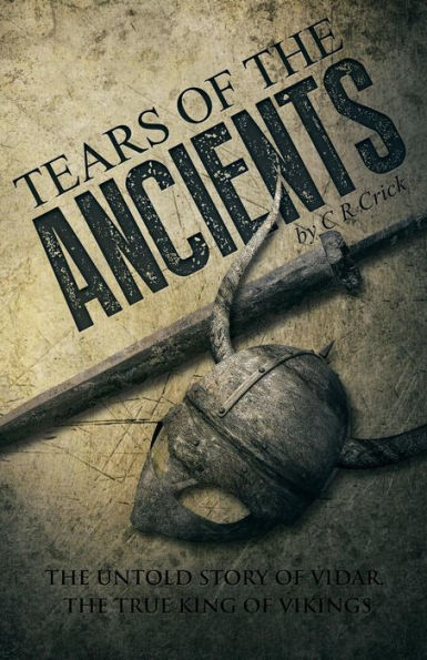 Tears Of The Ancients: The Untold Story Of Vidar, The True King Of Vikings