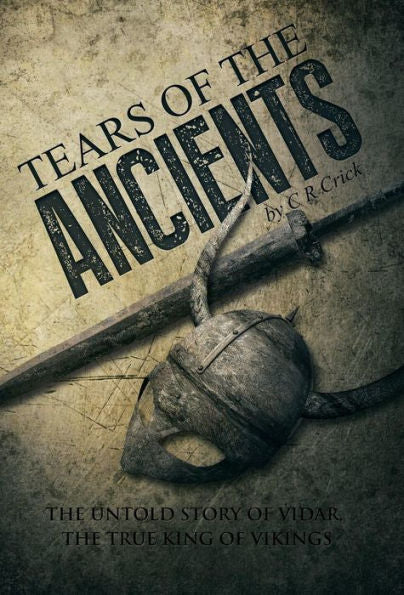Tears Of The Ancients: The Untold Story Of Vidar, The True King Of Vikings