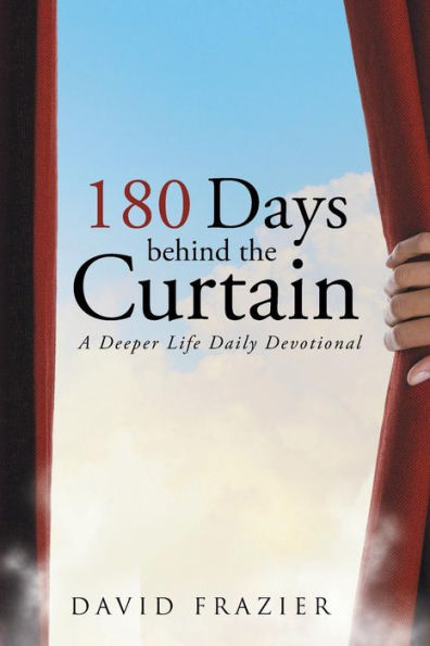 180 Days Behind The Curtain: A Deeper Life Daily Devotional