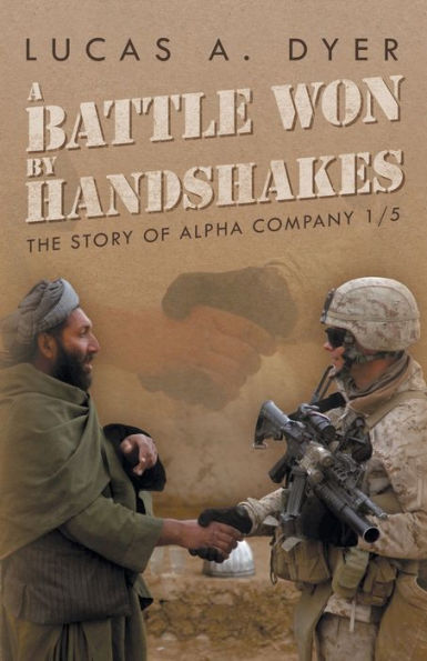 A Battle Won By Handshakes: The Story Of Alpha Company 1/5
