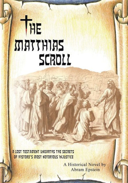 The Matthias Scroll: A Lost Testament Unearths The Secrets Of History's Most Notorious Injustice