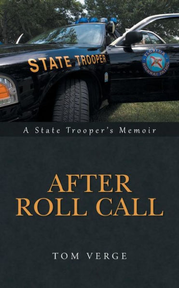 After Roll Call: A State Trooper's Memoir
