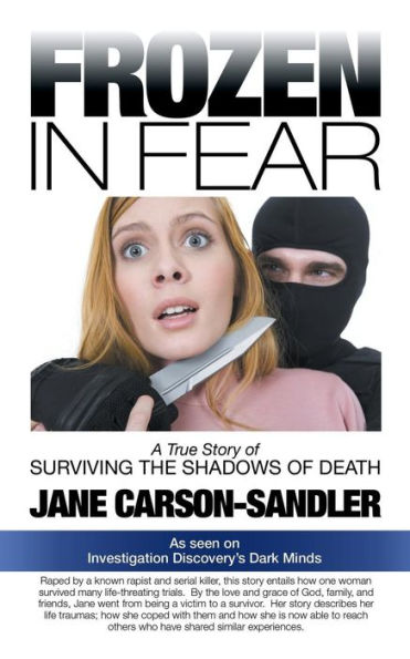 Frozen In Fear: A True Story Of Surviving The Shadows Of Death
