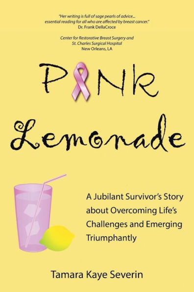 Pink Lemonade: A Jubilant Survivor's Story About Overcoming Life's Challenges And Emerging Triumphantly