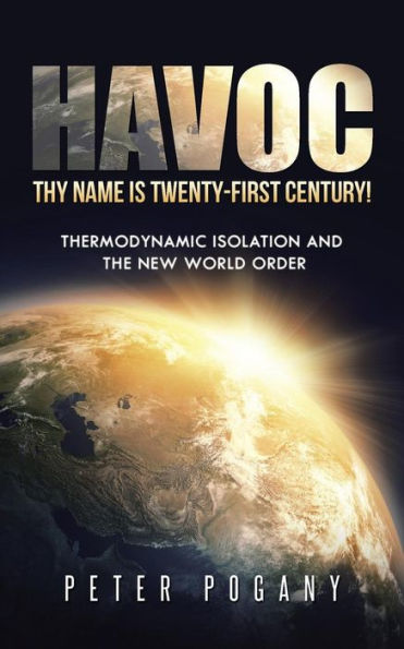 Havoc, Thy Name Is Twenty-First Century!: Thermodynamic Isolation And The New World Order