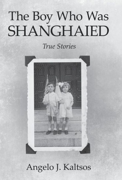 The Boy Who Was Shanghaied: True Stories