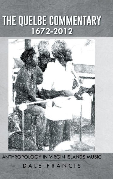 The Quelbe Commentary 1672-2012: Anthropology In Virgin Islands Music