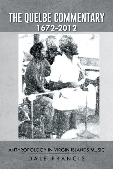 The Quelbe Commentary 1672-2012: Anthropology In Virgin Islands Music