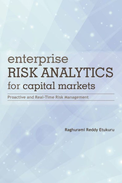 Enterprise Risk Analytics For Capital Markets: Proactive And Real-Time Risk Management