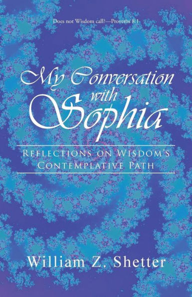 My Conversation With Sophia: Reflections On Wisdom's Contemplative Path