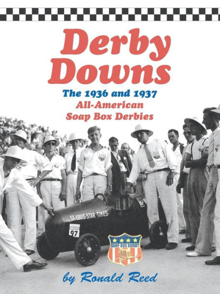 Derby Downs: The 1936 And 1937 All-American Soap Box Derbies