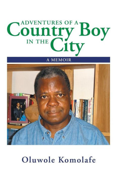 Adventures Of A Country Boy In The City: A Memoir