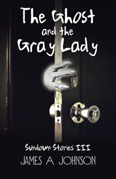 The Ghost And The Gray Lady: Sundown Stories Iii (Sundown Stories, 3)