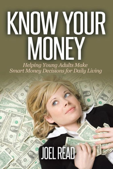 Know Your Money: Helping Young Adults Make Smart Money Decisions For Daily Living