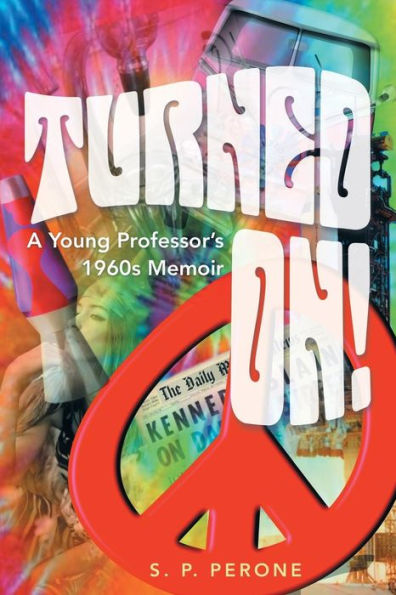 Turned On!: A Young Professor's 1960S Memoir