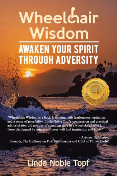 Wheelchair Wisdom: Awaken Your Spirit Through Adversity