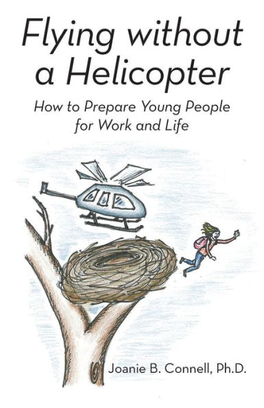 Flying Without A Helicopter: How To Prepare Young People For Work And Life