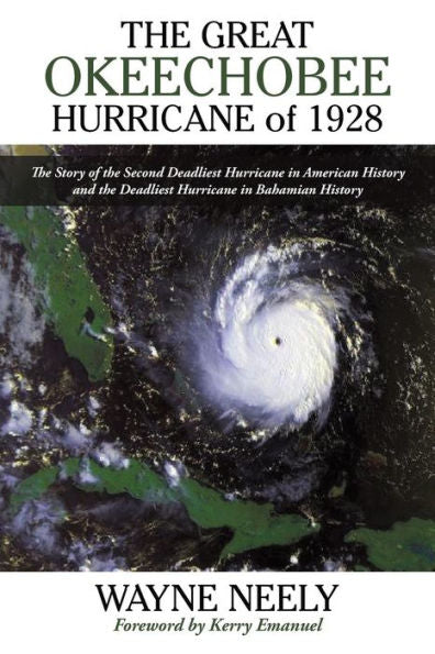 The Great Okeechobee Hurricane Of 1928: The Story Of The Second Deadliest Hurricane In American History And The Deadliest Hurricane In Bahamian History