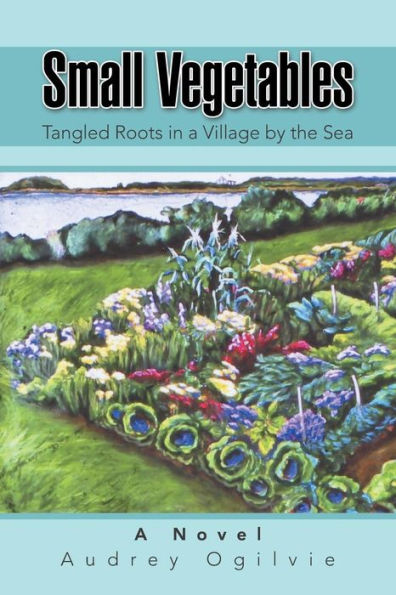Small Vegetables: Tangled Roots In A Village By The Sea