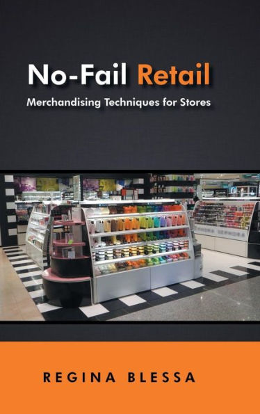 No-Fail Retail: Merchandising Techniques For Stores