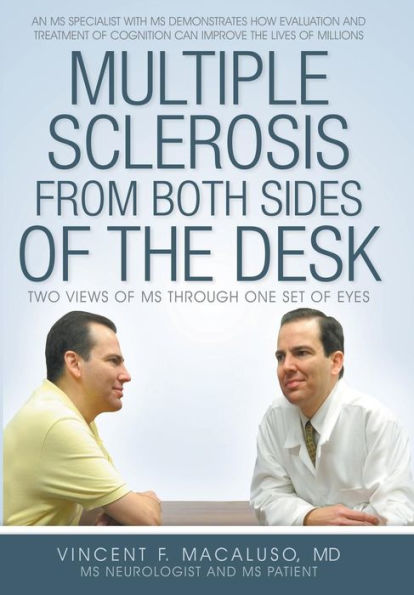 Multiple Sclerosis From Both Sides Of The Desk: Two Views Of Ms Through One Set Of Eyes