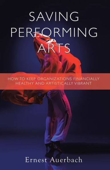 Saving Performing Arts: How To Keep Organizations Financially Healthy And Artistically Vibrant