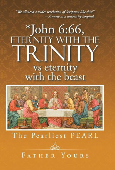 *John 6: 66, Eternity With The Trinity Vs Eternity With The Beast: The Pearliest Pearl