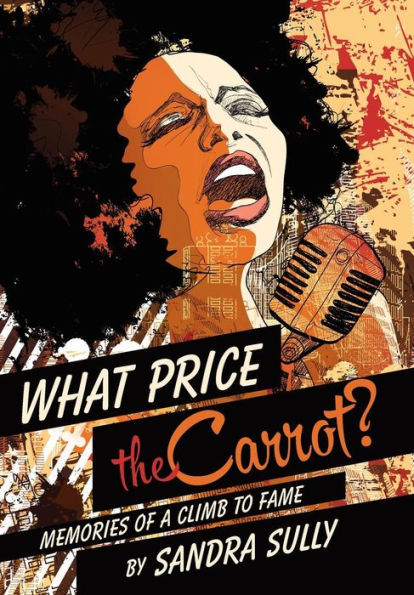What Price The Carrot?: Memories Of A Climb To Fame