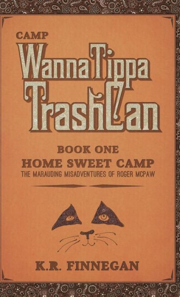 Camp Wannatippatrashcan, Book One: Home Sweet Camp, The Marauding Misadventures Of Roger Mcpaw