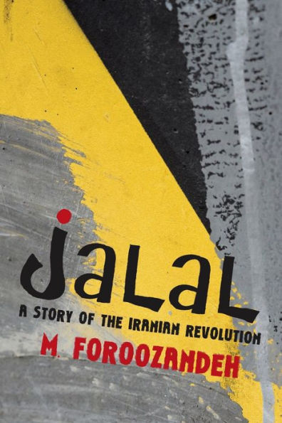Jalal: A Story Of The Iranian Revolution