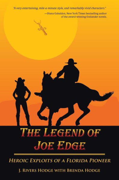 The Legend Of Joe Edge: Heroic Exploits Of A Florida Pioneer