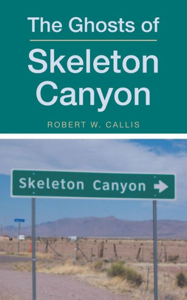 The Ghosts Of Skeleton Canyon