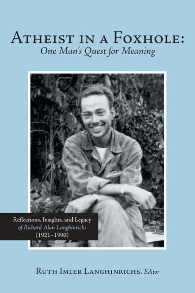 Atheist In A Foxhole: One Man's Quest For Meaning