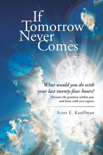 If Tomorrow Never Comes: What Would You Do With Your Last Twenty-Four Hours?