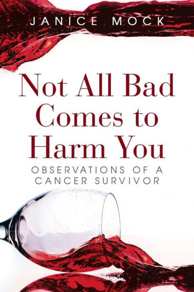 Not All Bad Comes To Harm You: Observations Of A Cancer Survivor