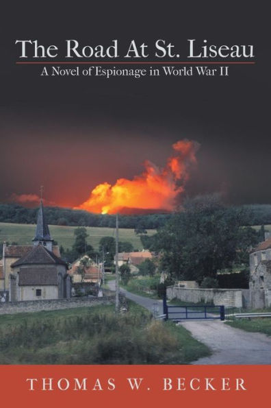 The Road At St. Liseau: A Novel Of Espionage In World War Ii
