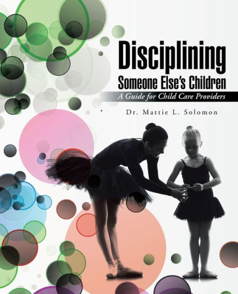 Disciplining Someone Else's Children: A Guide For Child Care Providers
