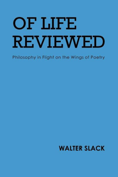 Of Life Reviewed: Philosophy In Flight On The Wings Of Poetry