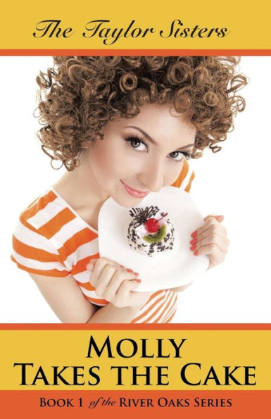 Molly Takes The Cake: Book 1 Of The River Oaks Series (The River Oaks, 1)